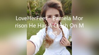 LoveHerFeet - Pamela Morrison He Has A Crush On My Feet